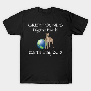 Greyhound Earth Day Awareness 2018 T-Shirt T-Shirt